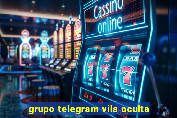 grupo telegram vila oculta